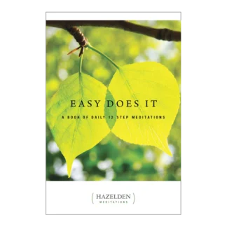 A Meditation book called Easy Does It by Hazelden