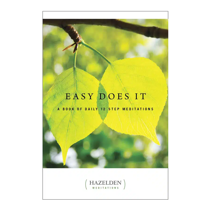 A Meditation book called Easy Does It by Hazelden